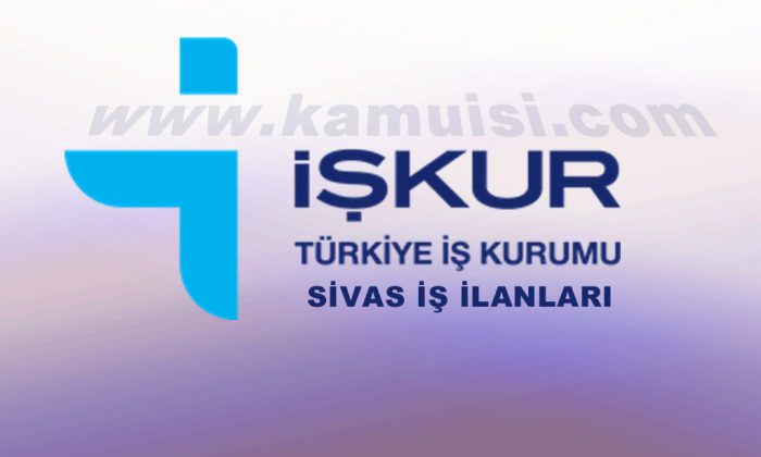 sivas is ilanlari yeni guncel iskur sivas is ilanlari