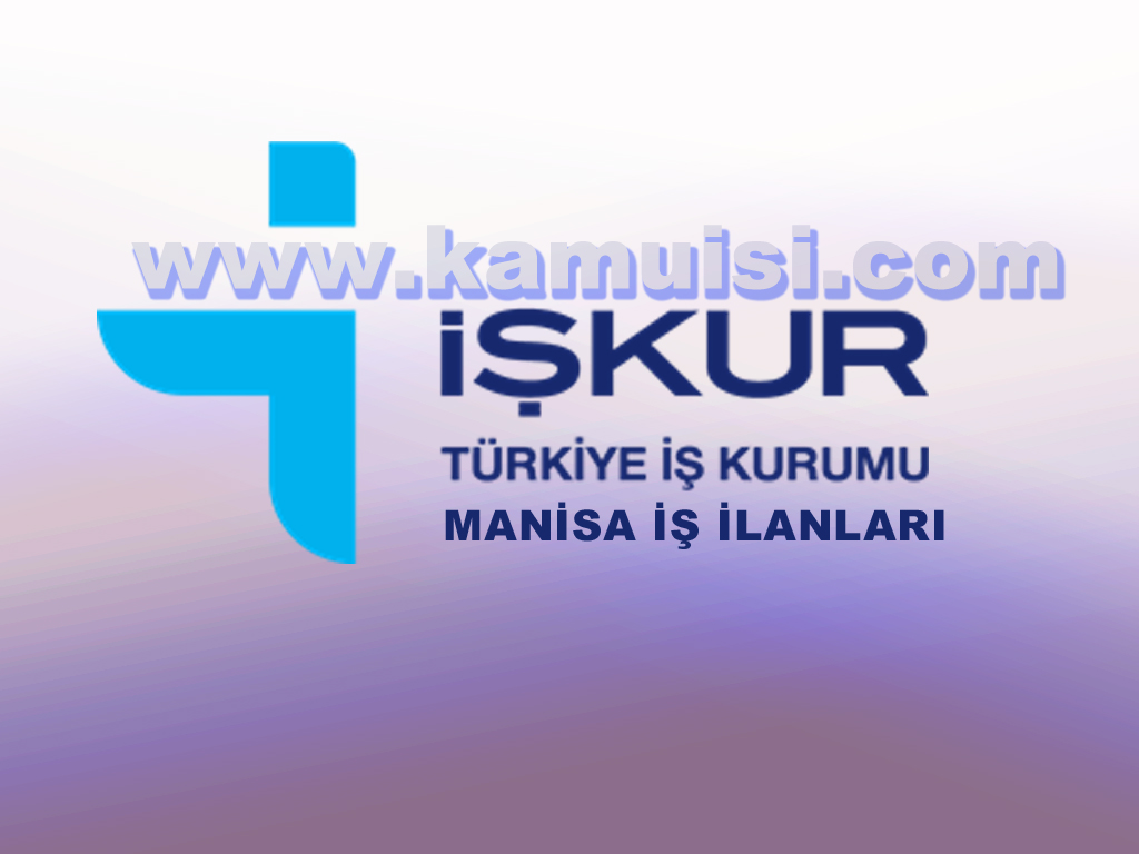 manisa is ilanlari guncel iskur manisa is ilanlari yeni