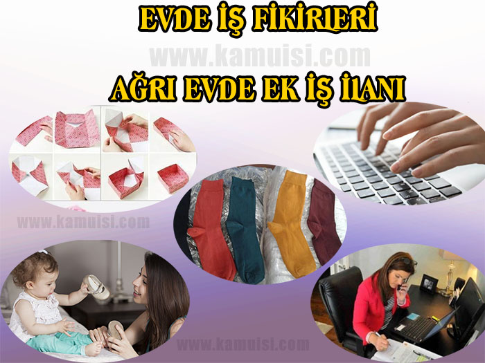 AĞRI EVDE EK İŞ İLANLARI