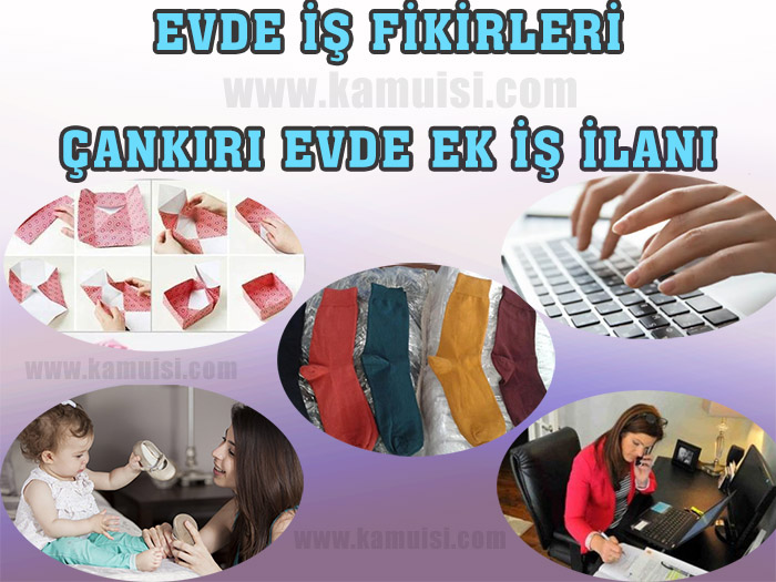 ÇANKIRI EVDE EK İŞ İLANLARI