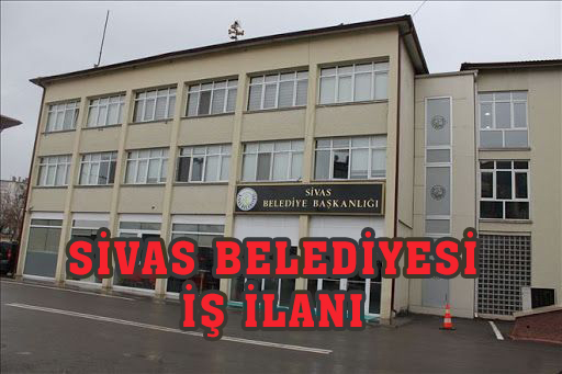 SİVAS BELEDİYESİ İŞ İLANLARI