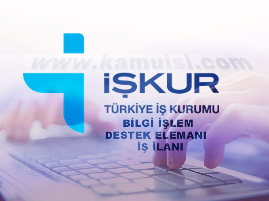 BİLGİ İŞLEM DESTEK ELAMANI İŞ İLANI