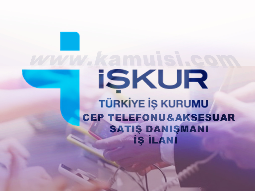 CEP TELEFONU VE AKSESUARLARI SATIŞ ELEMANI İŞ İLANI