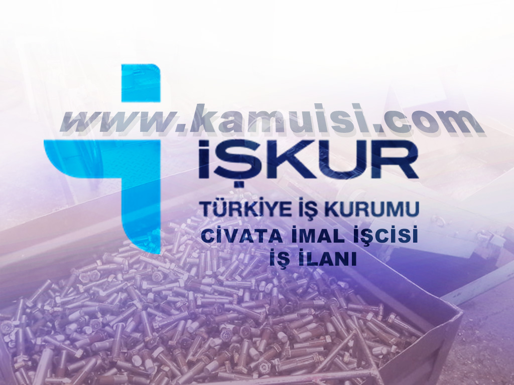 CİVATA İMAL İŞCİSİ İŞ İLANI