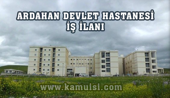 ARDAHAN DEVLET HASTANESİ İŞ İLANLARI VE İŞ BAŞVURUSU