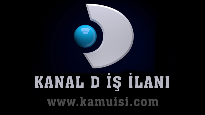 KANAL D TV İŞ İLANI