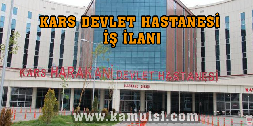KARS DEVLET HASTANESİ İŞ İLANLARI VE İŞ BAŞVURUSU