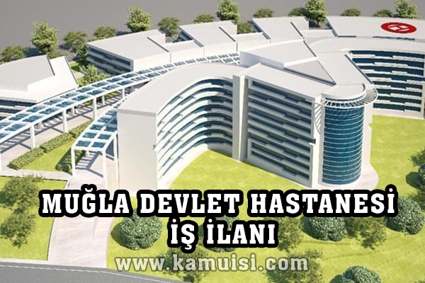 MUĞLA DEVLET HASTANESİ İŞ İLANLARI VE İŞ BAŞVURUSU