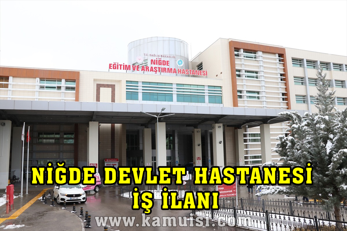 NİĞDE DEVLET HASTANESİ İŞ İLANLARI VE İŞ BAŞVURUSU
