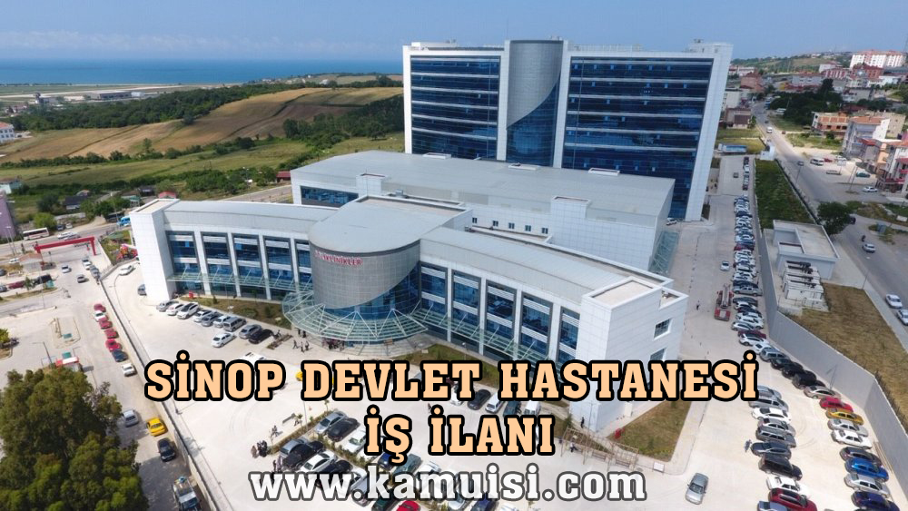 SİNOP DEVLET HASTANESİ İŞ İLANLARI VE İŞ BAŞVURUSU