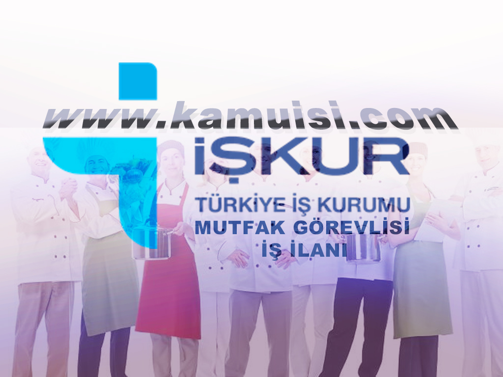 MUTFAK GÖREVLİSİ İŞ İLANI