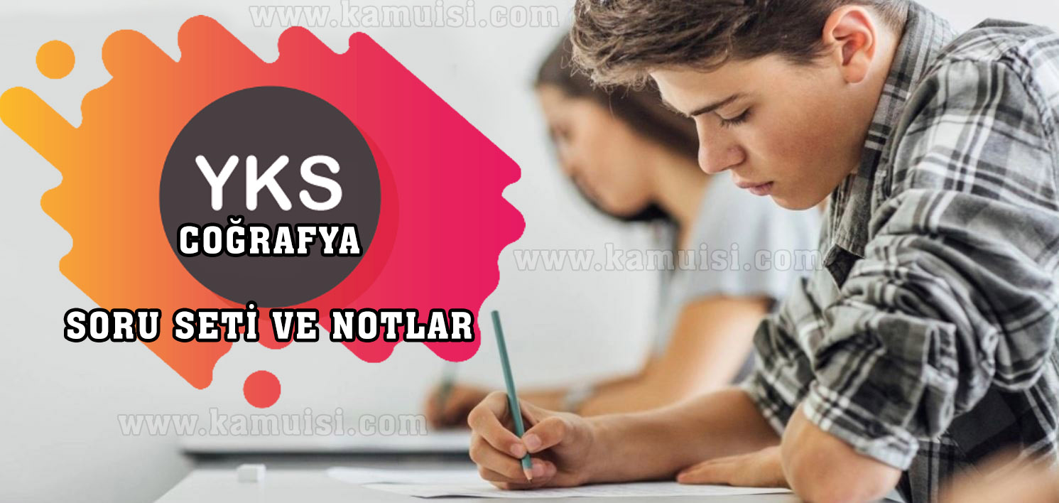 YKS COĞRAFYA SORU SETİ VE DERS NOTLARI