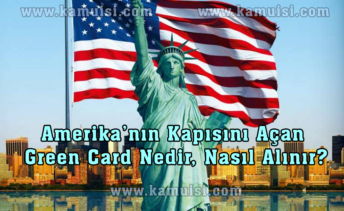 Amerika'nın Kapısını Açan Green Card Nedir, Nasıl