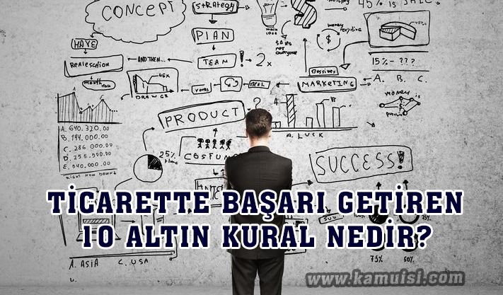 Ticarette Başarı Getiren 10 Altın Kural Nedir?