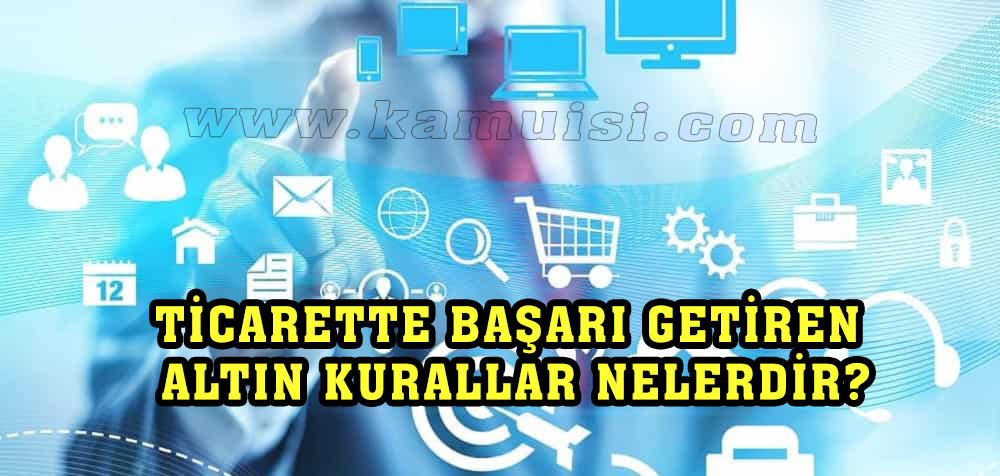 Ticarette Başarı Getiren Altın Kurallar Nelerdir?