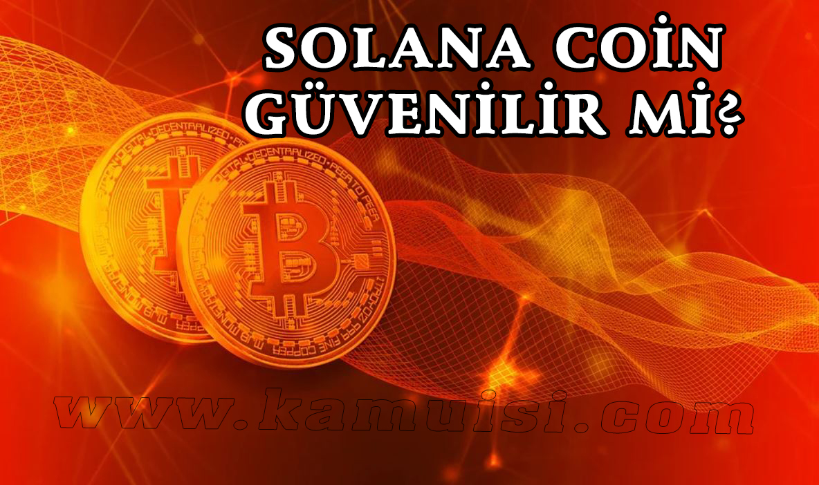  Solana Coin Güvenilir Mi