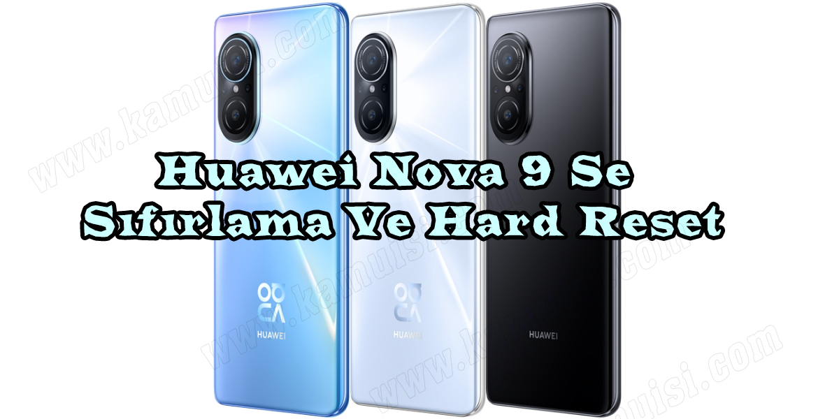 Huawei Nova 9 Se Hard format 