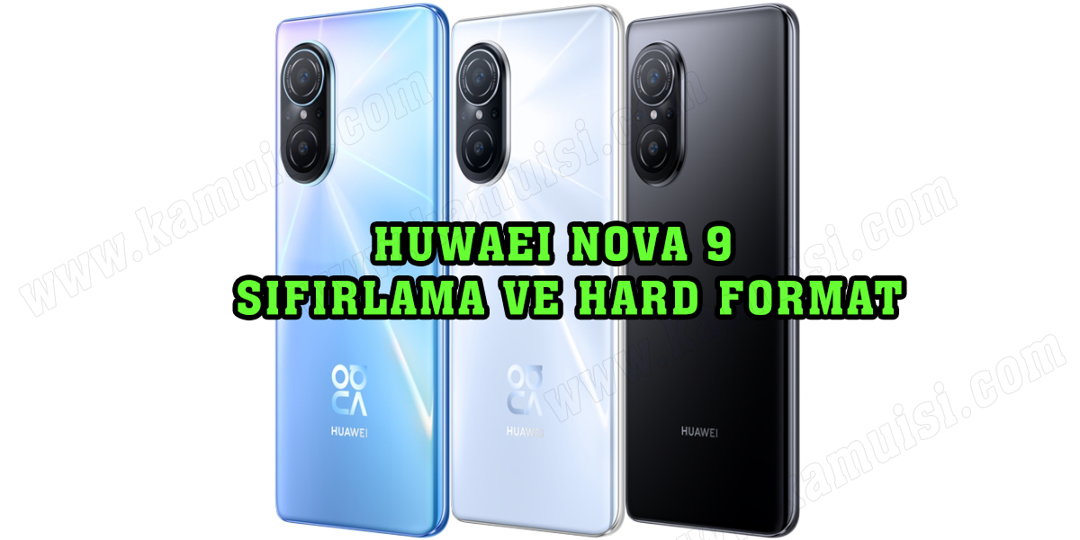 Huawei Nova 9 Sıfırlama Ve Hard Format