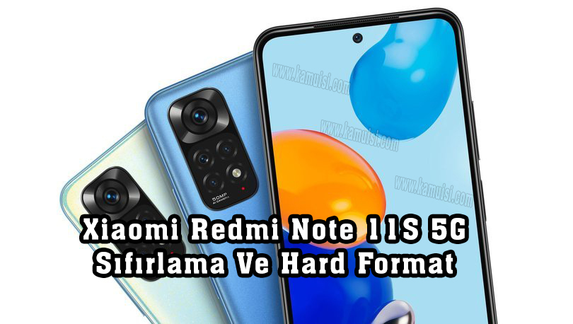 Xiaomi Redmi Note 11S 5G hard format ve sıfırlama