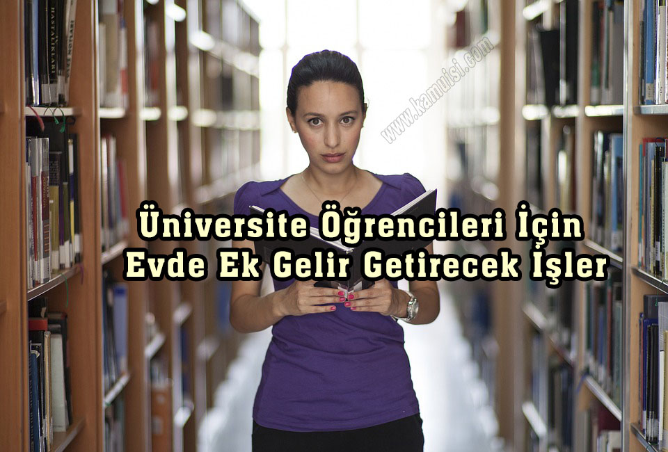 Üniversite Öğrencileri İçin Evde Ek Gelir Getirecek İşler