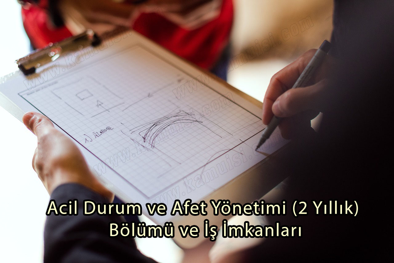 Acil Durum ve Afet Yönetimi (2 Yıllık) Bölümü ve İş İmkanları