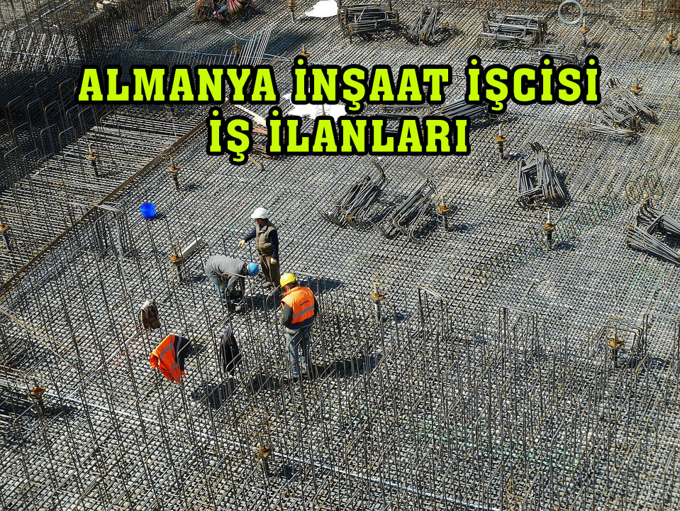 Almanya İnşaat İşcisi İş İlanları