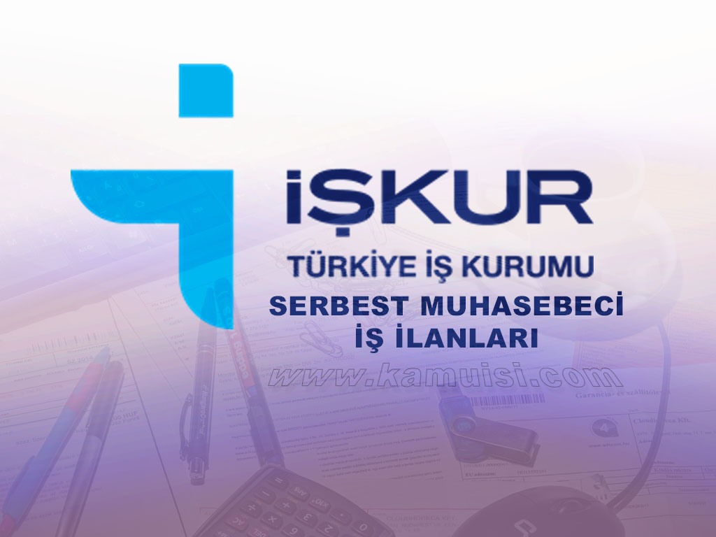 İŞKUR SERBEST MUHASEBECİ MALİ MÜŞAVİR İŞ İLANI