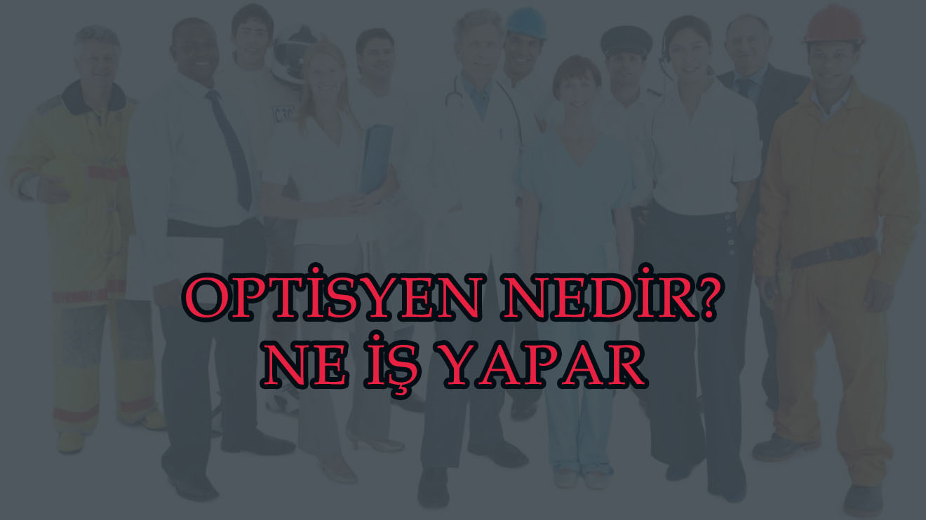 OPTİSYEN NEDİR